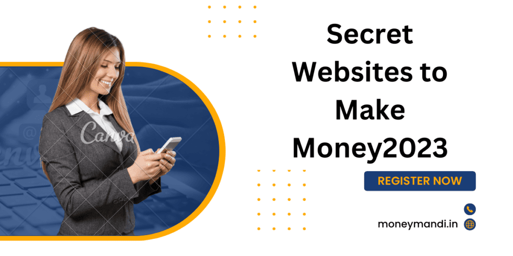 Secret Websites to Make Money2023
